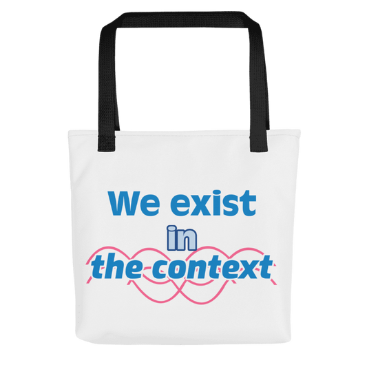 We Exist in the Context Tote bag