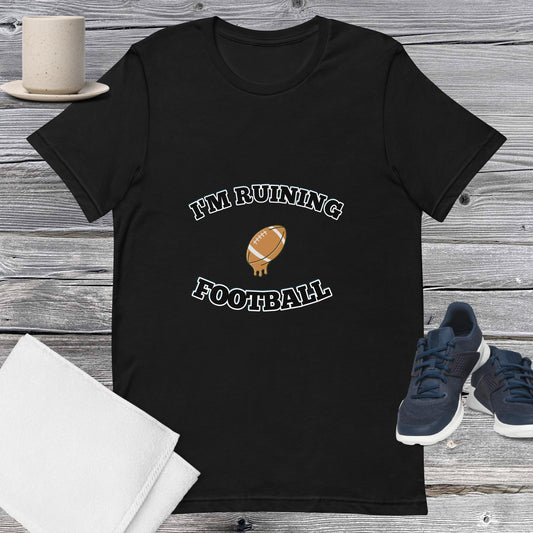 Ruining Football Unisex T